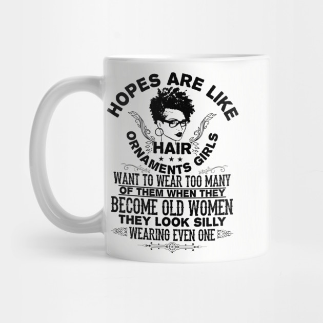 hopes are like hair ornaments girls want to wear too many by UrbanLifeApparel