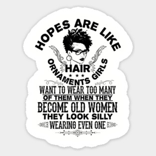 hopes are like hair ornaments girls want to wear too many Sticker