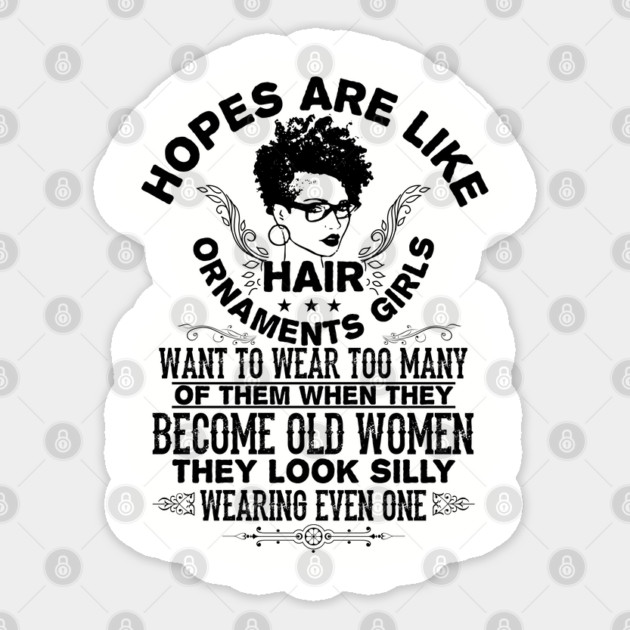 hopes are like hair ornaments girls want to wear too many Sticker by UrbanLifeApparel