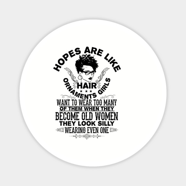 hopes are like hair ornaments girls want to wear too many Magnet by UrbanLifeApparel