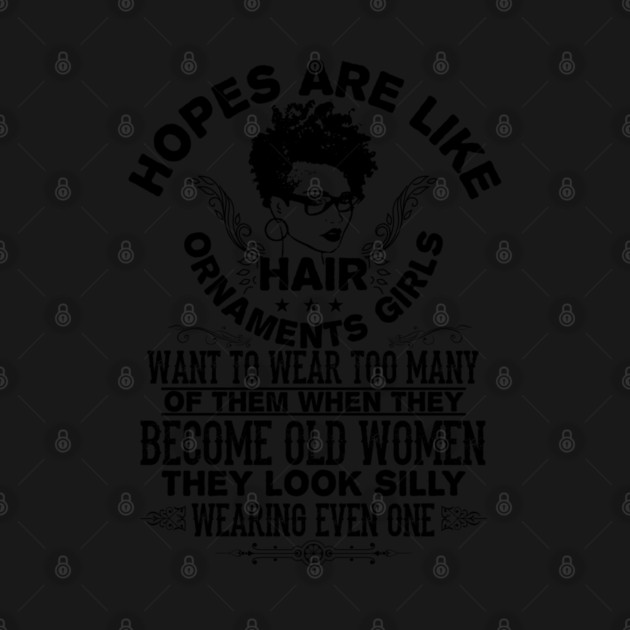 hopes are like hair ornaments girls want to wear too many by UrbanLifeApparel