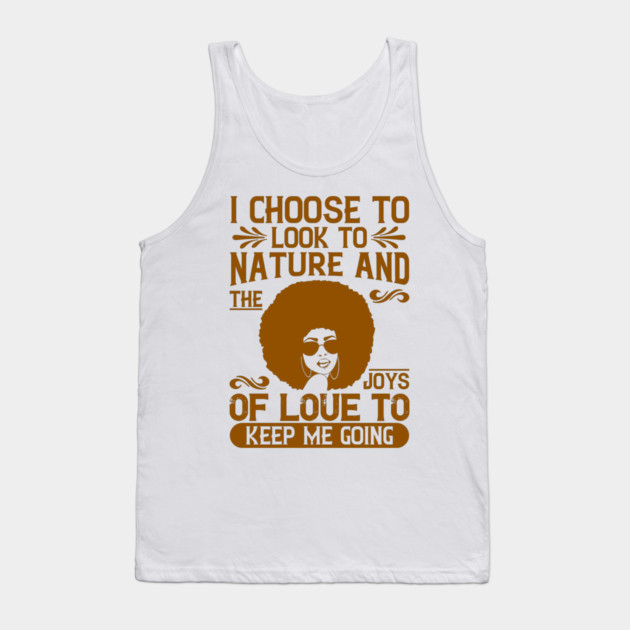 I choose to look to nature and the joys of love to keep me going Tank Top by UrbanLifeApparel