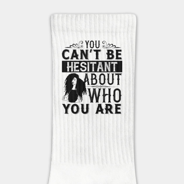You can't be hesitant about who you are by UrbanLifeApparel