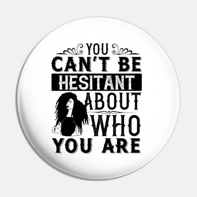 You can't be hesitant about who you are Pin by UrbanLifeApparel