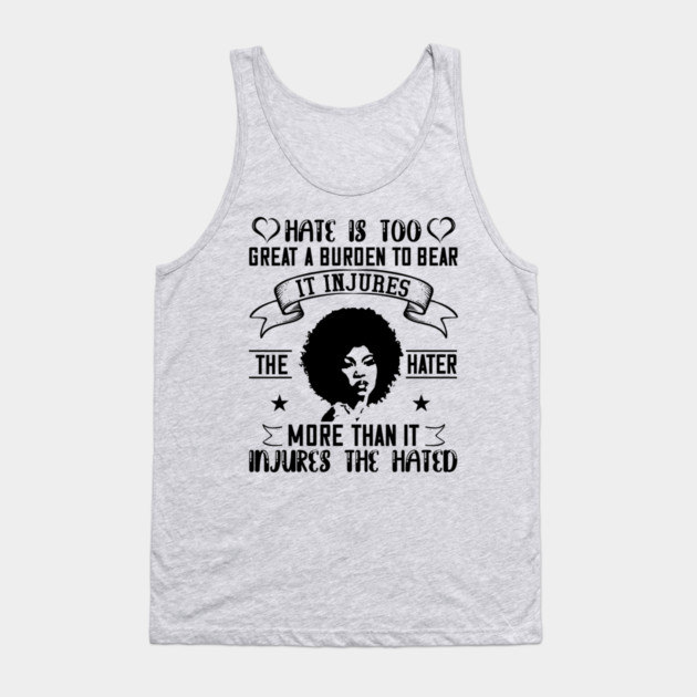 Hate is too great a burden to bear Tank Top by UrbanLifeApparel
