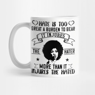 Hate is too great a burden to bear Mug