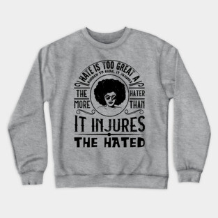 Hate is too great a burden to bear Crewneck Sweatshirt