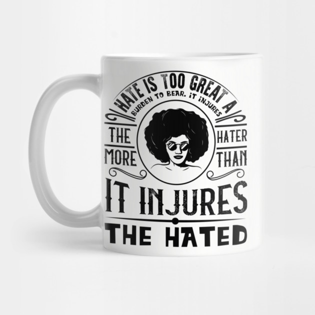 Hate is too great a burden to bear by UrbanLifeApparel