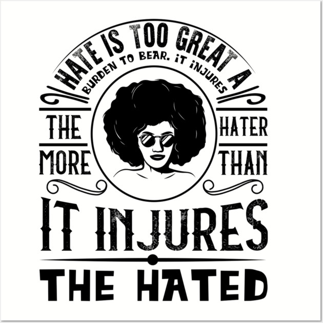 Hate is too great a burden to bear Wall Art by UrbanLifeApparel