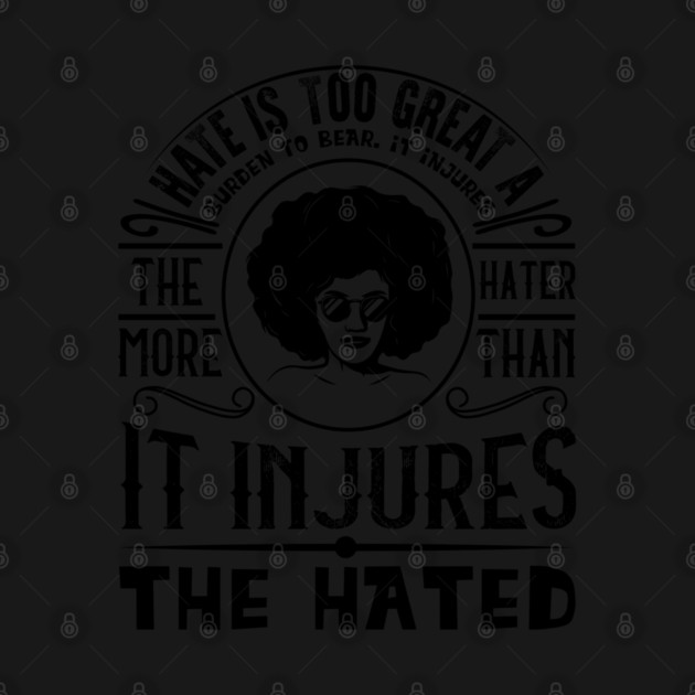 Hate is too great a burden to bear by UrbanLifeApparel