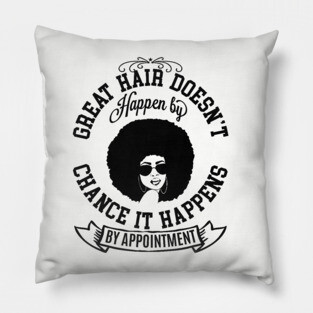 Great hair doesn't happen by Chance it Happens by Appointment Pillow