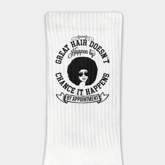 Great hair doesn't happen by Chance it Happens by Appointment by UrbanLifeApparel