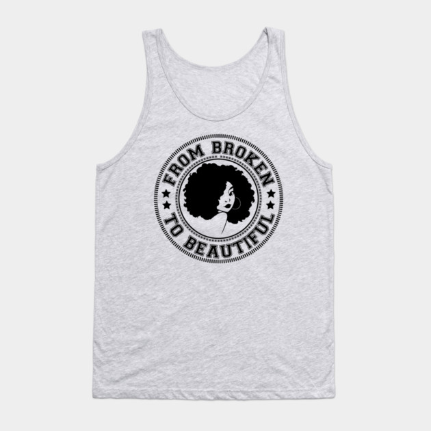 From Broken to Beautiful Tank Top by UrbanLifeApparel