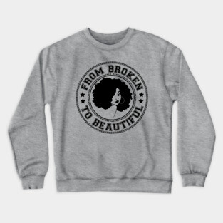 From Broken to Beautiful Crewneck Sweatshirt