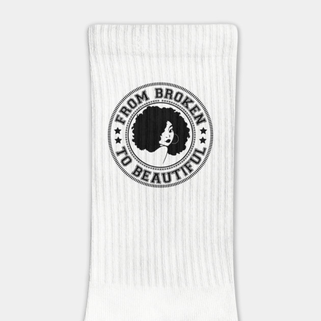 From Broken to Beautiful by UrbanLifeApparel