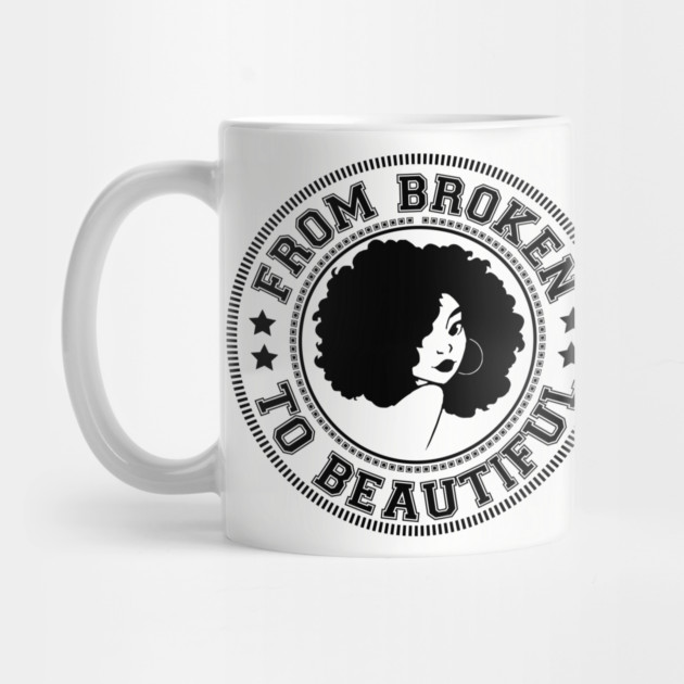 From Broken to Beautiful by UrbanLifeApparel