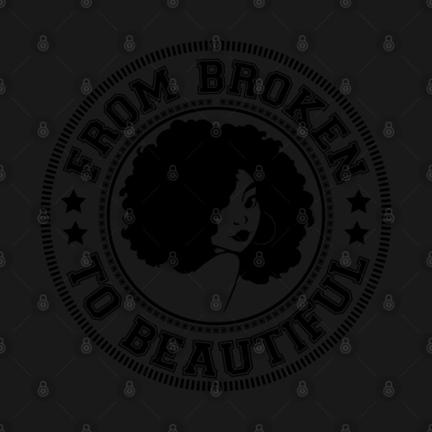 From Broken to Beautiful by UrbanLifeApparel