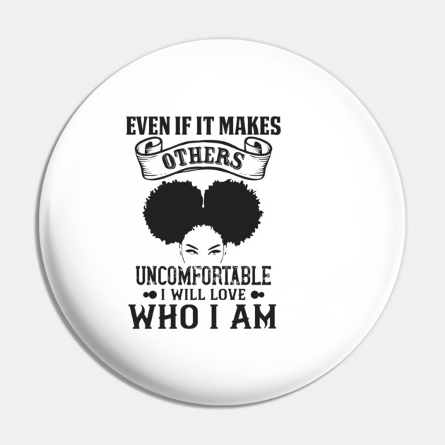 Even if it makes others uncomfortable I will love who I am Pin by UrbanLifeApparel