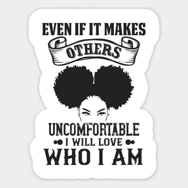 Even if it makes others uncomfortable I will love who I am Magnet by UrbanLifeApparel