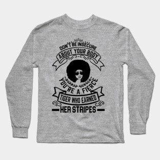 Don't be insecure about your body Long Sleeve T-Shirt