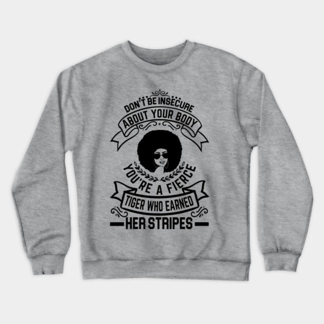 Don't be insecure about your body Crewneck Sweatshirt by UrbanLifeApparel