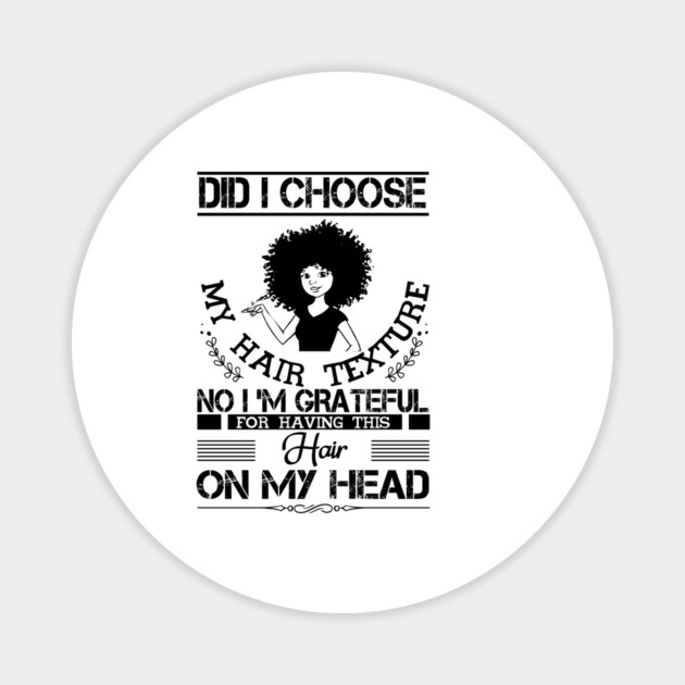 Did i choose my hair texture no i am grateful Magnet by UrbanLifeApparel