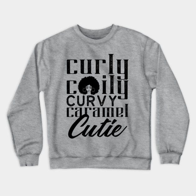 Curly Coily curvy Caramel Cutie Crewneck Sweatshirt by UrbanLifeApparel