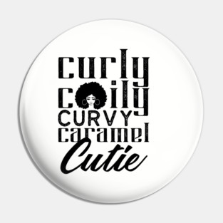 Curly Coily curvy Caramel Cutie Pin