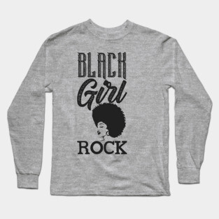 Black Girl Rock, Black Queen, Black Woman, Black Girl Magic Long Sleeve T-Shirt