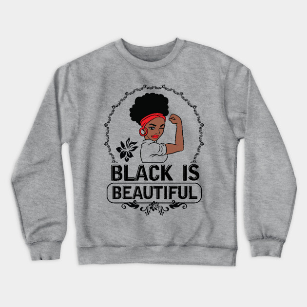Black is Beautiful, Black Queen, Black Woman, Black Girl Magic Crewneck Sweatshirt by UrbanLifeApparel