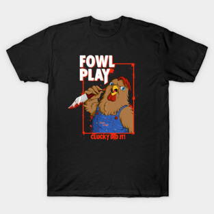 Fowl Play T-Shirt