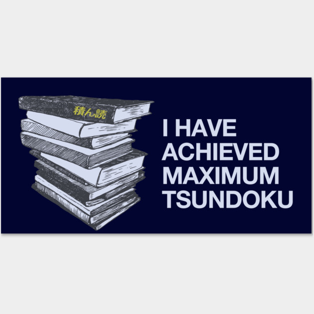 MAXIMUM Tsundoku Wall Art by codeWhisperer