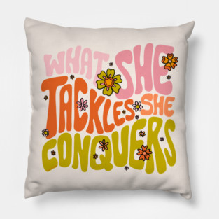 What She Tackles She Conquers Pillow