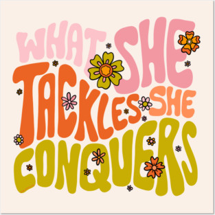 What She Tackles She Conquers Posters and Art