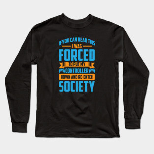 Funny Forced Gamer Long Sleeve T-Shirt