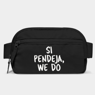 Si Pendeja We Do Bag