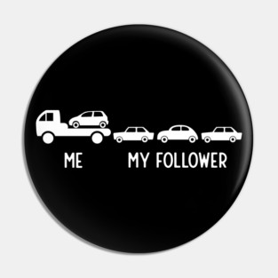 Funny Tow Truck Driver Gift My Follower Pin
