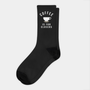 Coffee is for closers Socks
