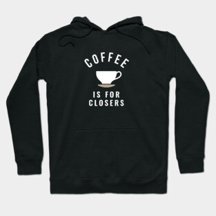 Coffee is for closers Hoodie