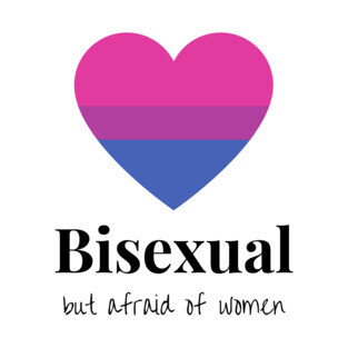 Bisexual but afraid of women T-Shirt