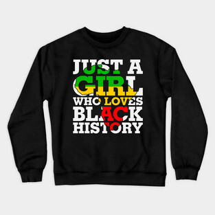 Just a girl who loves Black History Crewneck Sweatshirt