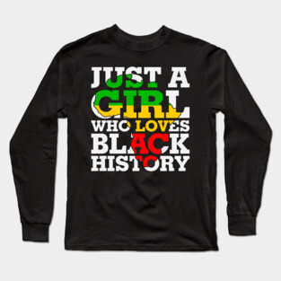 Just a girl who loves Black History Long Sleeve T-Shirt