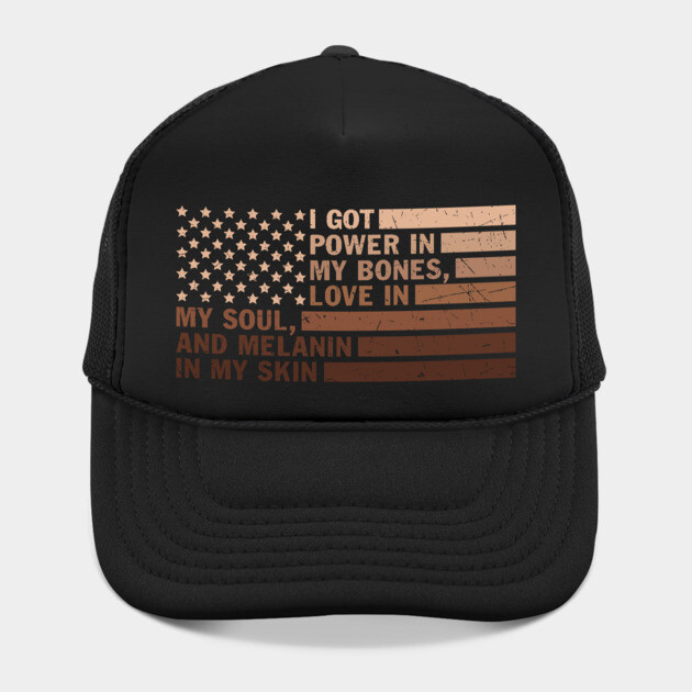 I got power in my bones, love in my soul and melanin in my skin by UrbanLifeApparel