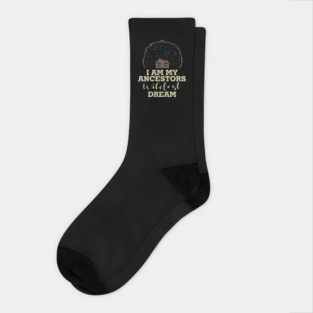 I am my ancestors wildest dream Socks