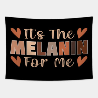Its the melanin for me Tapestry