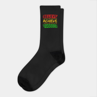 Believe Achieve Succeed Socks