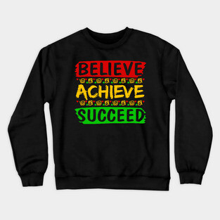 Believe Achieve Succeed Crewneck Sweatshirt