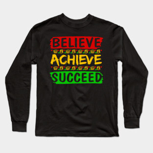 Believe Achieve Succeed Long Sleeve T-Shirt