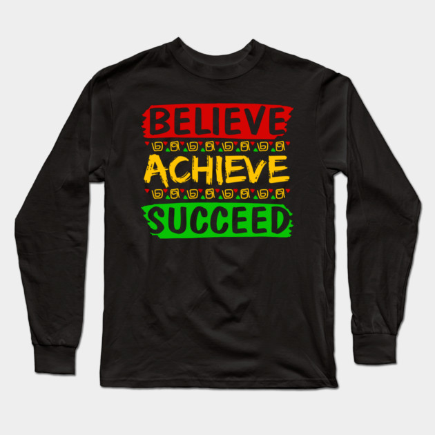 Believe Achieve Succeed Long Sleeve T-Shirt by UrbanLifeApparel