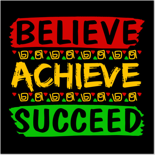 Believe Achieve Succeed Wall Art by UrbanLifeApparel